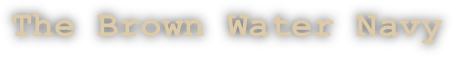 The Brown Water Navy